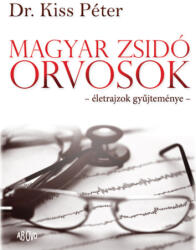 Magyar zsidó orvosok (ISBN: 9786155640292)
