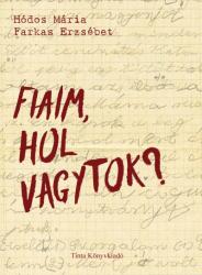 Fiaim, hol vagytok? (ISBN: 9789634091752)