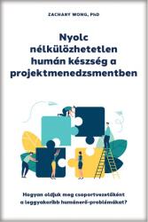 Nyolc nélkülözhetetlen humán készség a projektmenedzsmentben (ISBN: 9786155884306)