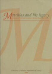 Matthias and his legacy (ISBN: 9789634732761)