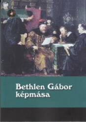 Bethlen Gábor képmása (ISBN: 9789634736226)