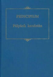 Principium: Pályánk kezdetén (ISBN: 9789634735786)