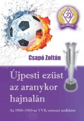 Újpesti ezüst az aranykor hajnalán (ISBN: 9786155992223)