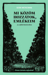 Mi közöm hozzátok, emlékeim (ISBN: 9786156158000)