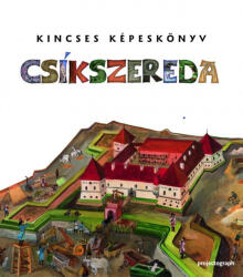 Kincses Képeskönyv - Csíkszereda (ISBN: 9786069403075)