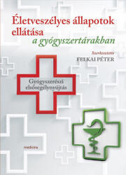 Életveszélyes állapotok ellátása a gyógyszertárakban (ISBN: 9789632265759)