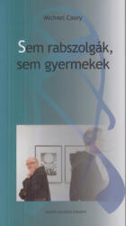 Sem rabszolgák, sem gyermekek (ISBN: 9789633141465)