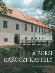 A borsi Rákóczi-kastély (ISBN: 9789637081330)