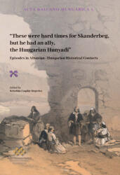 These were hard times for Skanderbeg but he had an ally, the Hungarian Hunyadi (ISBN: 9789634161844)