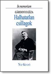 Halhatatlan csillagok - In memoriam Gárdonyi Géza (ISBN: 9789639402737)