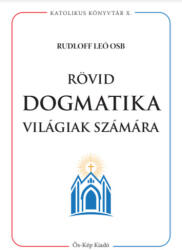Rövid dogmatika világiak számára (ISBN: 9786158157971)