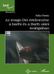 Az imago Dei értelme a Barthi és a Barth utáni teológiában (ISBN: 9789634148968)