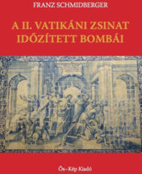 A II. Vatikáni Zsinat időzített bombái (ISBN: 9786156418081)