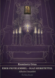 Éber figyelemmel - Igaz szeretettel (ISBN: 9786156418180)