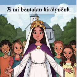 A mi hontalan királynőnk (ISBN: 9786156418197)