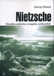 Nietzsche - Filozófus születése a tragédia szelleméből (ISBN: 9789632363530)