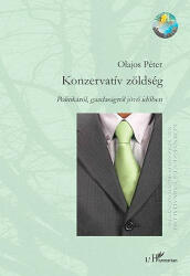 Konzervatív zöldség - Politikáról, gazdaságról jövő időben (ISBN: 9789632363776)