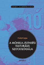 A Mónika-jelenség kulturális szociológiája (ISBN: 9789636933623)