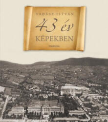 43 év képekben (ISBN: 9789632263526)