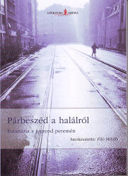 Párbeszéd a halálról - Eutanázia a jogrend peremén (ISBN: 9789639948143)