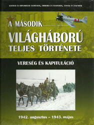 A második világháború teljes története 5. - Vereség és kapituláció (ISBN: 9789632511399)
