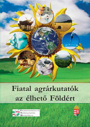 Fiatal agrárkutatók az élhető Földért (ISBN: 9789639935020)
