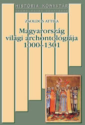 Magyarország világi archontológiája 1000-1301 (ISBN: 9789639627383)