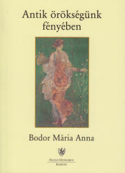 Antik örökségünk fényében (ISBN: 9789639302259)