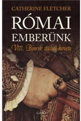 Catherine Fletcher Római emberünk (ISBN: 9789636896218)