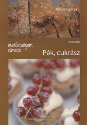 Mesterségem címere - Pék, cukrász (ISBN: 9789638954541)