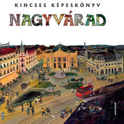 Kincses Képeskönyv - Nagyvárad (ISBN: 9789738890381)