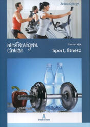 Mesterségem címere: Sport, fitnesz (ISBN: 9789638954534)