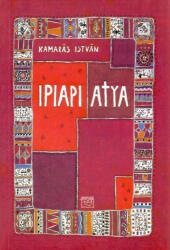 Ipiapi atya (ISBN: 9789639302068)