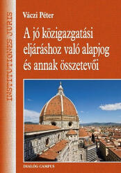 A jó közigazgatási eljáráshoz való alapjog és annak összetevői (ISBN: 9786155376023)