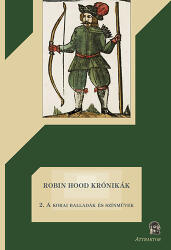 Robin Hood krónikák 2. - A korai balladák és színművek (ISBN: 9786155257421)