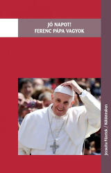 Jó napot! Ferenc pápa vagyok (ISBN: 9789638014580)