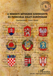 A nemzeti mítoszok szerkezete és funkciója Kelet-Európában (ISBN: 9789632367200)