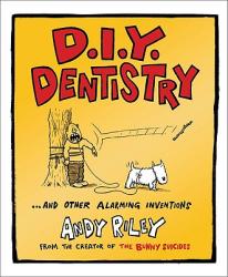 D. I. Y. Dentistry: And Other Alarming Inventions - Andy Riley (ISBN: 9780452290037)
