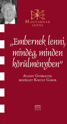 Embernek lenni mindég, minden körülményben - Beszélgetés Acsády Györggyel (ISBN: 9789636620660)