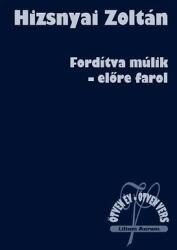 Fordítva múlik - előre farol - Ötven év - ötven vers (ISBN: 9788080624019)