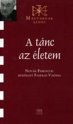 A tánc az életem - Magyarnak lenni XXXIX (ISBN: 9789636621643)