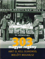 303 magyar regény amit el kell olvasnod, mielőtt meghalsz (ISBN: 9789636892975)