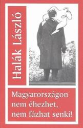 Magyarországon nem éhezhet, nem fázhat senki! (ISBN: 9789638823991)