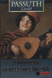 A mantuai herceg muzsikusa (ISBN: 9789632450629)
