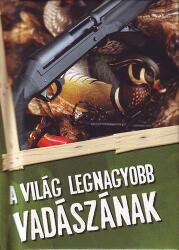 A világ legnagyobb vadászának (ISBN: 9789632511634)