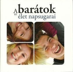 A barátok az élet napsugarai (ISBN: 9789639677562)
