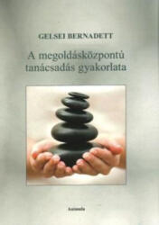 A megoldásközpontú tanácsadás gyakorlata (ISBN: 9786155574009)