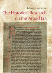 The Historical Research on the Árpád Era (ISBN: 9789634164586)