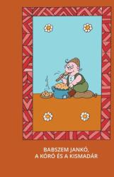 Babszem Jankó, A kóró és a kismadár (ISBN: 9786157002630)