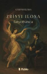 Zrínyi Ilona fátyoltánca (ISBN: 9786151033258)